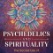 Psychedelics and Spirituality: The Sacred Use of Lsd, Psilocybin, and Mdma for Human Transformation