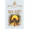 Van ki&uacute;t! - Kop&aacute;tsy S&aacute;ndor