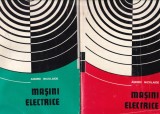 Andrei Nicolaide - Masini electrice, 2 volume, Carti Tehnica, Cartonata, Romana, 1975