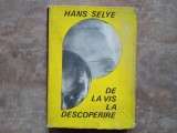 HANS SELYE - DE LA VIS LA DESCOPERIRE