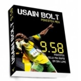 Usain Bolt. Povestea mea - 9.58 Povestea celui mai rapid om din lume - Usain Bolt, Shaun Custis, Elena Olaru