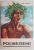 Polinezienii - Ion Vladutiu, Carte Istorie, Stiinta, Cultura Polineziana