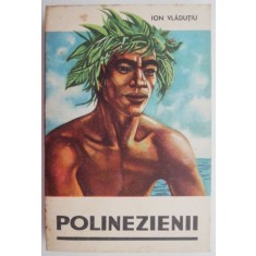 Polinezienii &ndash; Ion Vladutiu