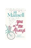 Cumpara ieftin You And Me, Always : An uplifting novel of love and friendship - Paperback brosat - Jill Mansell - Headline Publishing Group