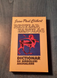 Bestiar fabulos dictionar de simboluri animaliere Jean Paul Clebert