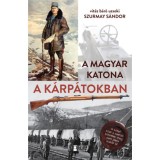 A magyar katona a K&aacute;rp&aacute;tokban - Szurmay S&aacute;ndor
