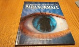 ENCICLOPEDIA FENOMENELOR PARANORMALE - Anna Claybourne, Gillian Doherty, Gill Harvey, Philippa Wingate - 2007, 128 p. cu ilustratii in text