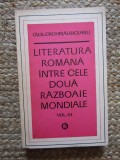 LITERATURA ROMANA INTRE CELE DOUA RAZBOAIE MONDIALE de OV. S. CROHMALNICEANU , VOL III , 1975