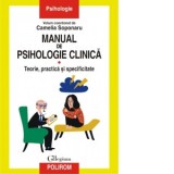 Manual de psihologie clinica. Volumul I. Teorie, practica si specificitate - Camelia Soponaru