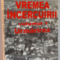 VREMEA INCERCUIRII, VOL. I (URMARIREA) de NICOLAE STROESCU - STANISOARA, 2001