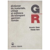 Alexandru Roman, Romulus Boeru - Dictionar de materiale, utilaje si mijloace de transport german-roman - 130577