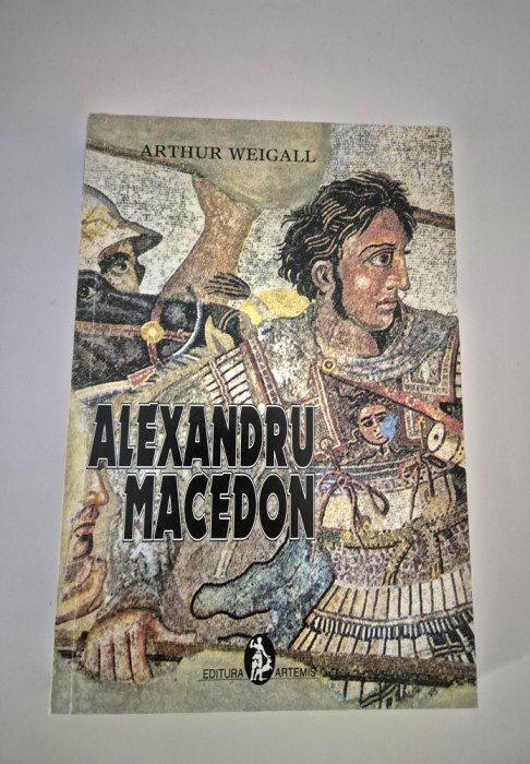 Istorie Arthur Weigall Alexandru Macedon