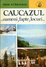 Caucazul - oameni, fapte, locuri foto