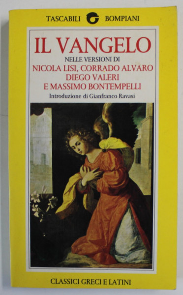 IL VANGELO ( EVANGHELIA ) , NELLE VERSIONI di NICOLA LISI ...MASSIMO BONTEMPELLI , TEXT IN LB. ITALIANA , 1994 , EXEMPLAR SEMNAT DE MARIN MINCU *