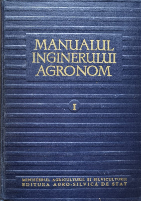 Manualul Inginerului Agronom Vol. 1 - Colectiv ,557284 foto