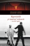 Repetițiile și teatrul re&icirc;nnoit - Paperback brosat - George Banu - Nemira