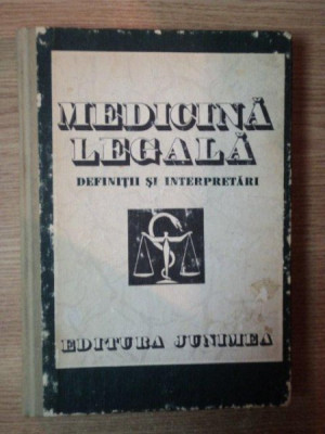 MEDICINA LEGALA , DEFINITII SI INTERPRETARI de TEODOR CIORNEA , 1986 foto