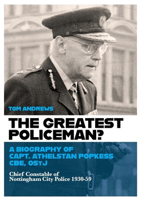 The Greatest Policeman?: A Biography of Capt Athelstan Popkess foto
