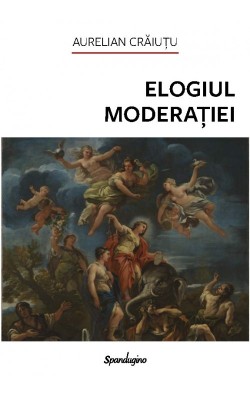 Elogiul moderatiei - Aurelian Craiutu foto