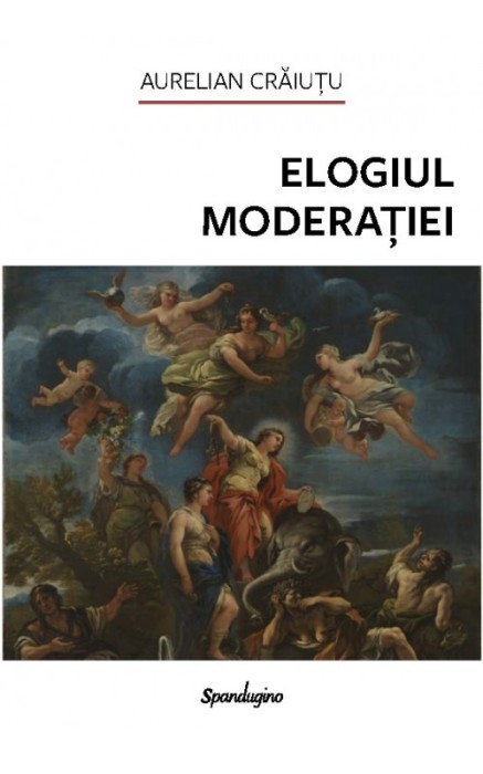 Elogiul moderatiei - Aurelian Craiutu
