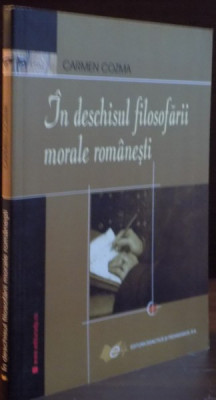 IN DESCHISUL FILOSOFARII MORALE ROMANESTI de CARMEN COZMA , 2008, DEDICATIE foto