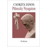 Pilinszky Nyugaton - Pilinszky J&aacute;nos 32 level&eacute;vel - Csokits J&aacute;nos