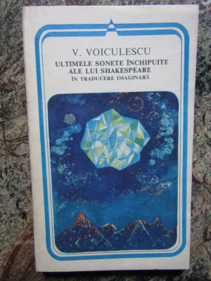 V. Voiculescu - Ultimele sonete inchipuite ale lui Shakespeare (1981) foto