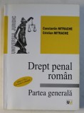 DREPT PENAL ROMAN - PARTEA GENERALA , EDITIA A VII - A de CONSTANTIN MITRACHE si CRISTIAN MITRACHE , 2009 * PREZINTA SUBLINIERI CU CREIONUL