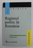 REGIMUL POLITIC IN ROMANIA de CRISTIAN IONESCU , 2002 , * PREZINTA HALOURI DE APA