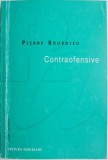 Contraofensive. Argumente in sprijinul rezistentei impotriva ivaziei neoliberale &ndash; Pierre Bourdieu