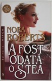 A fost odata o stea &ndash; Nora Roberts
