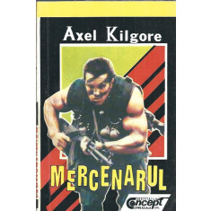 Mercenarul - Axel Kilgore