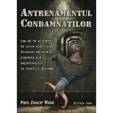 Antrenamentul condamnatilor - Paul Wade