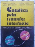 CATALIZA PRIN TRANSFER INTERFAZIC. APLICATII IN CHIMIA ORGANICA-M. VLASSA, M. STRAJESCU, M. KEZDI, FELICIA -231268