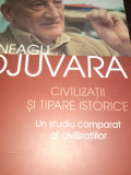 CIVILIZATII SI TIPARE ISTORICE-NEAGU DJUVARA, HUMANITAS 2006,566 PAG STARE BUNA