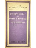 Erwin Schrodinger - Ce este viata? si Spirit si materie (Editia: 1980)