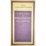 Erwin Schrodinger - Ce este viata? si Spirit si materie (Editia: 1980)