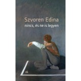 Nincs, &eacute;s ne is legyen - Szvoren Edina