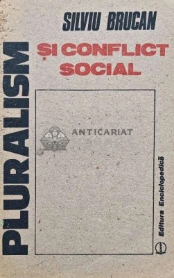 Pluralismul si conflict social - 1990 - Silviu Brucan (AQ153) foto