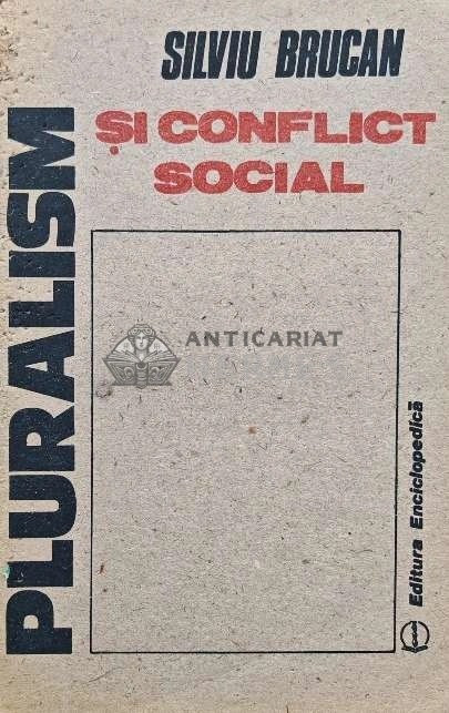 Pluralismul si conflict social - 1990 - Silviu Brucan (AQ153)
