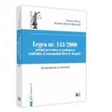 Legea nr. 143/2000 privind prevenirea si combaterea traficului si consumului ilicit de droguri. Jurisprundenta si comentarii - Traian Dima, Andrei-Dor