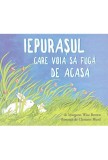 Iepurasul care voia sa fuga de acasa - Margaret Wise Brown - Editura Grupul Art