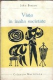 Viata in inalta societate John Braine Editura Meridiane Roman Clasic Editie 1968 Coperta Cartonata
