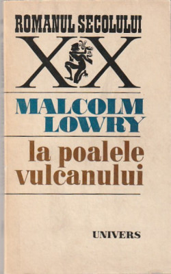 MALCOLM LOWRY - MLA POALELE VULCANULUI ( RS XX ) foto
