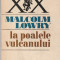 MALCOLM LOWRY - MLA POALELE VULCANULUI ( RS XX )