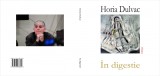 Horia Dulvac, IN DIGESTIE
