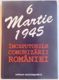 6 MARTIE 1945 INCEPUTURILE COMUNIZARII ROMANIEI , 1995