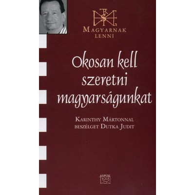 Okosan kell szeretni magyars&amp;aacute;gunkat - Karinthy M&amp;aacute;rtonnal besz&amp;eacute;lget Dutka Judit foto