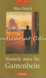 Numele Meu Fie Gantenbein - Max Frisch