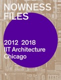 Nowness Files: 2012-2018: IIT Architecture Chicago | Wiel Arets, Actar Publishers